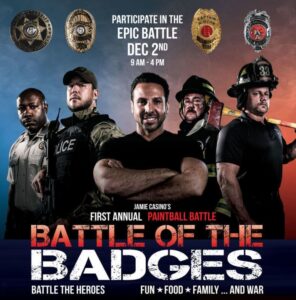 Jamie Casino is hosting his first annual Battle of the Badges on December 2nd from 9:00 AM to 4:00 PM. All proceeds go to supporting local heroes and needy children, all in one day of paintball fun! Watch the video here for more information.